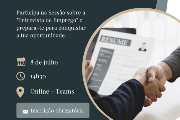 SESSÃO ONLINE “ENTREVISTA DE EMPREGO” | POLO DE EMPREGO | 08 DE JULHO | 14H30 | TEAMS